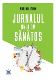 Jurnalul unui om sănătos - Paperback - Adrian Ienin - Didactica Publishing House