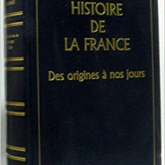 HISTOIRE DE LA FRANCE DES ORIGINES A NOS JOURS - GEORGES DUBY (CARTE IN LIMBA FRANCEZA)