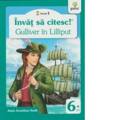 Invat sa citesc! Nivelul 1 - Gulliver in Lilliput - Jonathan Swift
