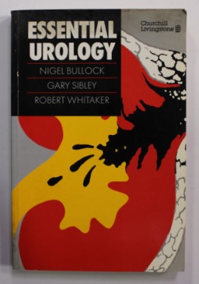 ESSENTIAL UROLOGY by NIGEL BULLOCK ...ROBERT WHITAKER , 1989 , PREZINTA PETE PE BLOCUL DE FILE foto