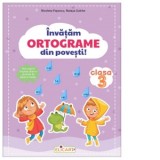 Invatam ortograme din povesti. Clasa a III-a