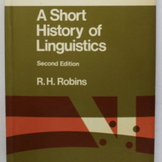 A SHORT HISTORY OF LINGUISTIC by R.H. ROBINS , 1979