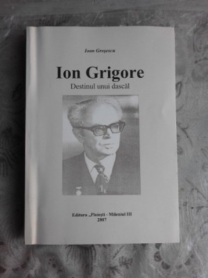 ION GRIGORE, DESTINUL UNUI DASCAL - IOAN GROSESCU foto