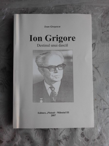 ION GRIGORE, DESTINUL UNUI DASCAL - IOAN GROSESCU