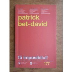 Patrick Bet David - Fa imposibilul!