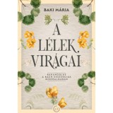A l&eacute;lek vir&aacute;gai - Barangol&aacute;s a Bach-esszenci&aacute;k birodalm&aacute;ban - Baki M&aacute;ria