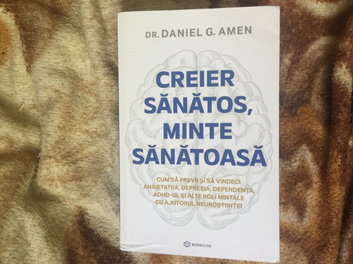d5 Creier Sanatos, Minte Sanatoasa - Dr. Daniel G. Amen
