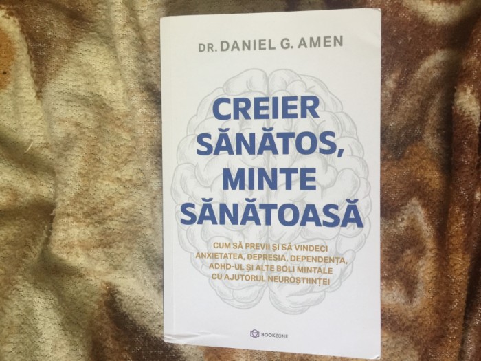 d5 Creier Sanatos, Minte Sanatoasa - Dr. Daniel G. Amen