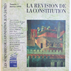 LES SEMINAIRES DE LA FONDATION JEAN JAURES :" LA REVISION DE LA CONSTITUTION " , NUMERO 1 , JANVIER 1994