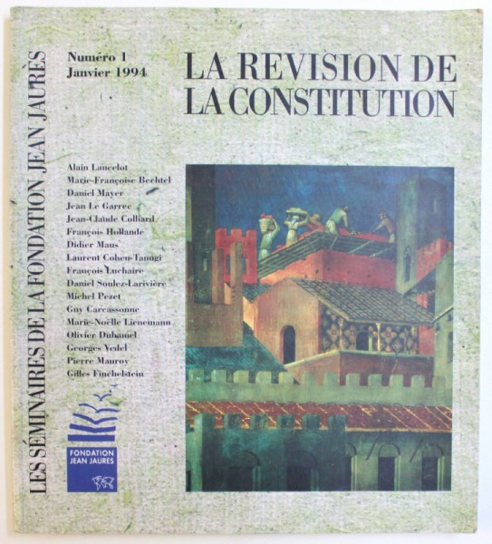 LES SEMINAIRES DE LA FONDATION JEAN JAURES :&quot; LA REVISION DE LA CONSTITUTION &quot; , NUMERO 1 , JANVIER 1994