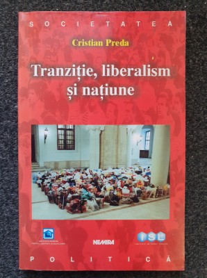 TRANZITIE, LIBERALISM SI NATIUNE - Cristian Preda foto