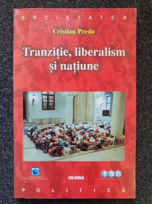 TRANZITIE, LIBERALISM SI NATIUNE - Cristian Preda