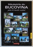MANASTIRILE DIN BUCOVINA , PIETRE DE TEMELIE CRESTINA , 2009, PLIANT DE PREZENTARE