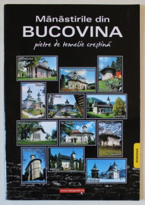 MANASTIRILE DIN BUCOVINA , PIETRE DE TEMELIE CRESTINA , 2009, PLIANT DE PREZENTARE foto