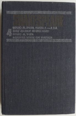 Opere complete, vol. 4 Henric al IV-lea (Partea I &amp;ndash; a II-a). Mult zgomot pentru nimic. Henric al V-lea. Nevestele din Windsor &amp;ndash; Shakespeare foto