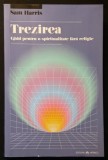 Rara TREZIREA &ndash; Ghid pentru o SPIRITUALITATE FARA RELIGIE &ndash;&nbsp;Sam Harris 302 pag Misterul constiintei Enigma sinelui Meditatia Guru morte droguri