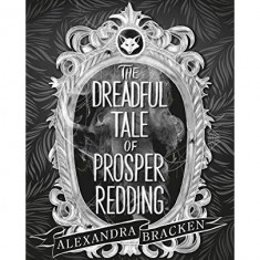 The Dreadful Tale of Prosper Redding | Alexandra Bracken