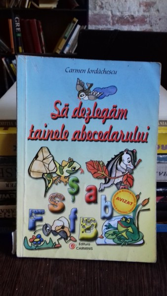 SA DEZLEGAM TAINELE ABECEDARULUI - CARMEN IORDACHESCU