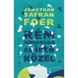 R&eacute;m hangosan &eacute;s irt&oacute; k&ouml;zel - Jonathan Safran Foer