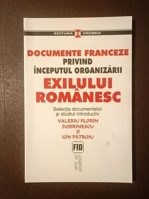 Valeriu Florin Dobrinescu; Ion Pătroiu - Documente franceze privind &icirc;nceputul organizării exilului rom&acirc;nesc