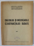 CALCULUL SI INCERCARILE CONSTRUCTIILOR SUDATE de CONSTANTIN C. TEODORESCU si DUMITRU REMUS MOCANU , 1947