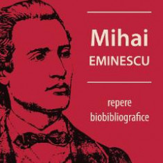 Mihai Eminescu, repere biobibliografice - Saluc Horvat