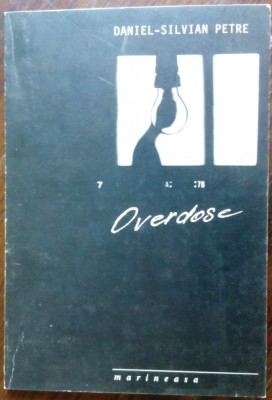 DANIEL-SILVIAN PETRE: OVERDOSE (VERSURI, 1996) [DEDICATIE / AUTOGRAF] foto