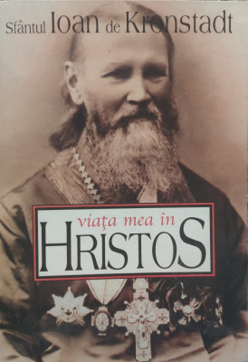 Viata Mea In Hristos - Sfantul Ioan De Kronstadt ,558384 foto