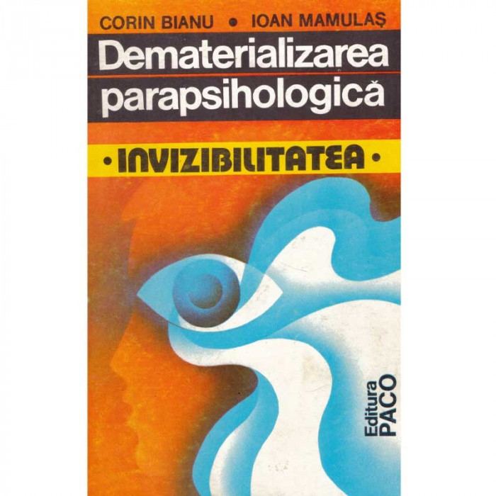 Ioan Mamulas, Corin Bianu - Dematerializarea parapsihologica. Invizibilitatea - 134916