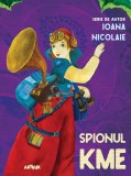 Spionul KME - Ioana Nicolaie - Grupul Art