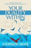 Vol 2 - Your Duality Within: A Study of Your Two Distinct &amp; Opposing Internal Voices