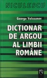Dictionar de Argou al Limbii Romane George Volceanov 304 pagini 2006 Brosate romana Carte Cultura Generala