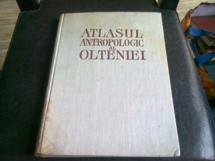 ATLASUL ANTROPOLOGIC AL OLTENIEI - ST.M. MILCU