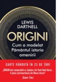 Origini. Cum a modelat Pamantul istoria omenirii - Lewis Dartnell