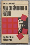 Ziua cu gandurile-n haturi - Ion Lica Vulpesti Contine dedicatie si semnatura autorului