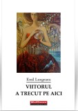 Viitorul a trecut pe aici | Emil Lungeanu