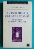 Elisabeta Lasconi &ndash; Oglinda aburita oglinda lucioasa Sorin Titel universul creatiei ( cu dedicatie si autograf )