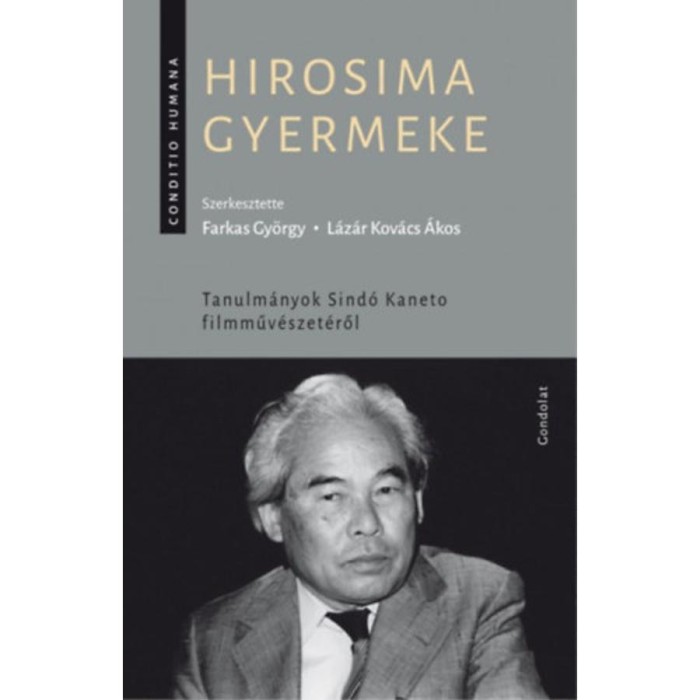 Hirosima gyermeke - Tanulm&aacute;nyok Sind&oacute; Kaneto filmműv&eacute;szet&eacute;ről - Farkas Gy&ouml;rgy