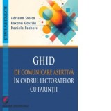 Ghid de comunicare asertiva in cadrul lectoratelor cu parintii - Roxana Gavrila, Daniela Racheru, Adriana Stoica