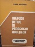 Roger Mucchielli - Metode active in pedagogia adultilor (Editia: 1982)