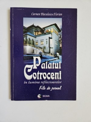 Carmen Pasculescu Florian, Palatul Cotroceni in lumina reflectoarelor. File de Jurnal, Bucuresti, 2002 foto