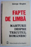 Fapte de limba. Marturii despre trecutul romanesc &ndash; George Giuglea. Eseuri. Carte in romana si engleza. Coperta brosata