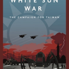 White Sun War: The Campaign for Taiwan