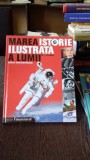 MAREA ISTORIE ILUSTRATA A LUMII LUMEA CONTEMPORANA