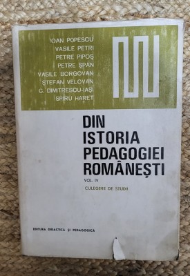 DIN ISTORIA PEDAGOGIEI ROMANESTI VOL IV foto