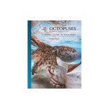The Lives of Octopuses and Their Relatives: A Natural History of Cephalopods