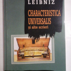 CARACTERISTICA UNIVERSALIS SI ALTE SCRIERI - GOTTFRIED WILHELM LEIBNIZ