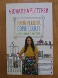 Giovanna Fletcher - Mama fericita, copil fericit. Sa fii mama e o aventura, Humanitas