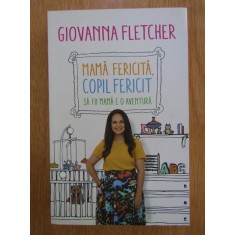 Giovanna Fletcher - Mama fericita, copil fericit. Sa fii mama e o aventura