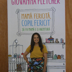 Giovanna Fletcher - Mama fericita, copil fericit. Sa fii mama e o aventura